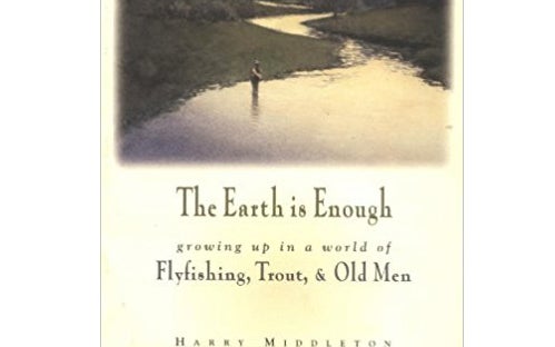 flyfishing trout book earth is enough harry middleton
