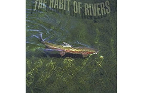 habit of rivers fishing ook ted leeson