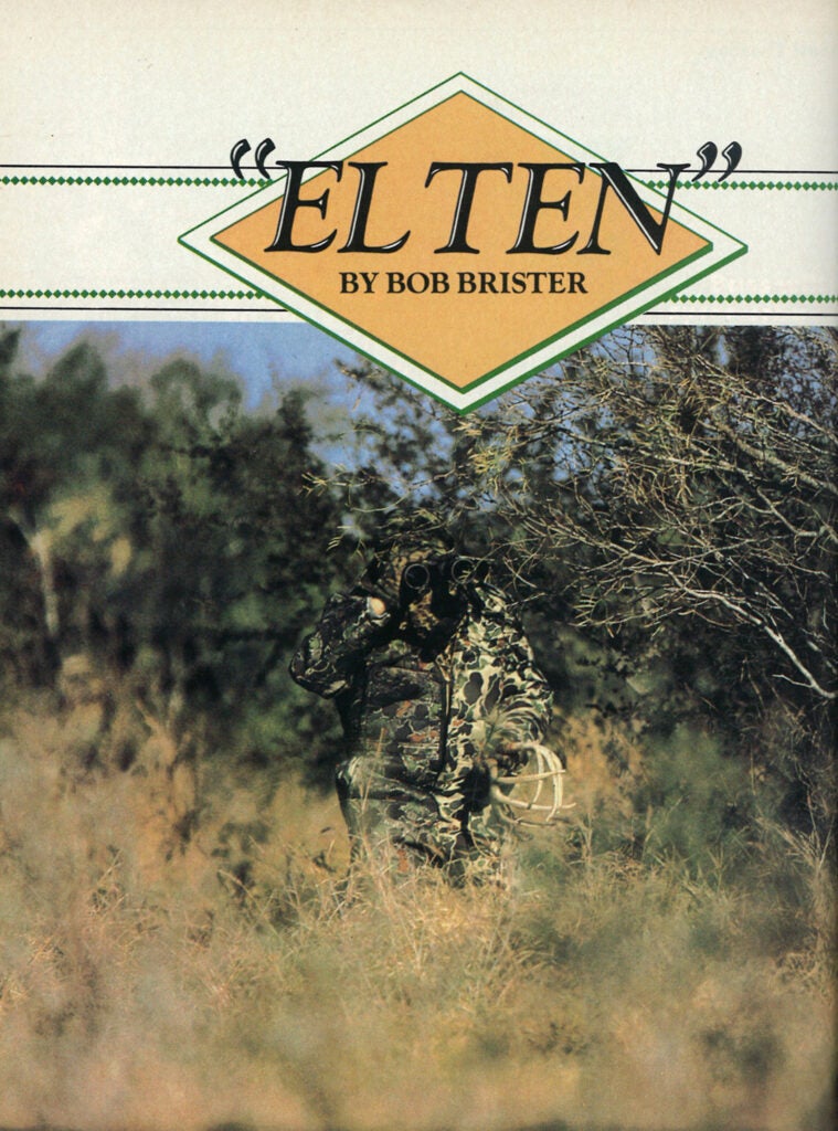 Though best known as a shotgun expert (his Shotgunning: <em>The Art and the Science</em> was a revolutionary book in its day), Bob Brister was no slouch with a rifle. Though he hunted all over the world, he loved nothing more than slinking around the senderos of South Texas looking for double-drop-tine whitetail deer. And he, like many natives of this outsized state, could spin a yarn with the best, and "El Ten," which ran in the November 1986 issue of <em>Field &amp; Stream</em>, is one of his very best. Click here to read the full story.